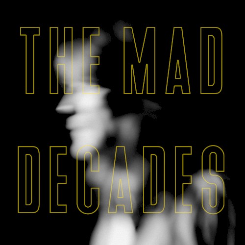 The Mad Decades