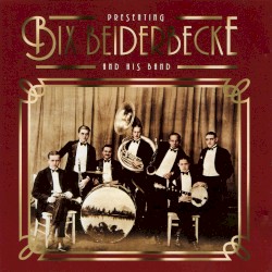Presenting Bix Beiderbecke & His Band