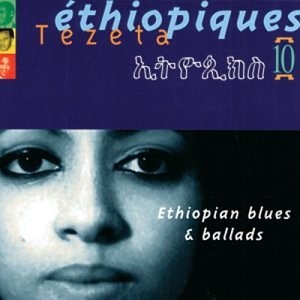 Éthiopiques 10: Tezeta: Ethiopian Blues & Ballads