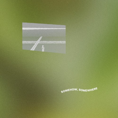 somehow, somewhere