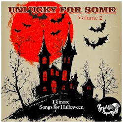 Unlucky for Some: 13 More Songs for Halloween, Volume 2