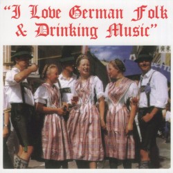 I Love German Folk & Drinking Music