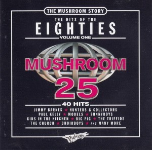 The Mushroom Story – The Hits of the Eighties, Volume One