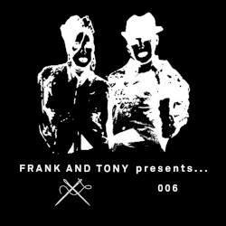Frank & Tony presents... 006