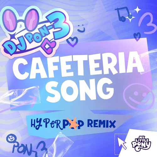 Equestria Girls (Cafeteria Song) - hyperpop remix [DJ Pon-3's version]