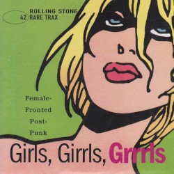 Rolling Stone: Rare Trax, Volume 42: Girls, Girrls, Grrrls: Female-Fronted Post-Punk