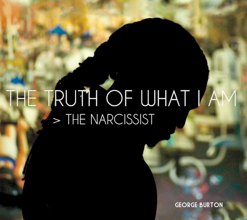 The Truth of What I Am > The Narcissist