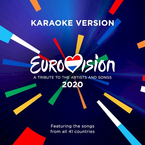 Eurovision 2020: A Tribute to the Artists and Songs - Featuring the Songs From All 41 Countries