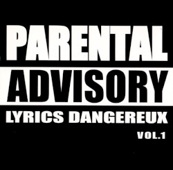 Parental Advisory Lyrics Dangereux, vol.1