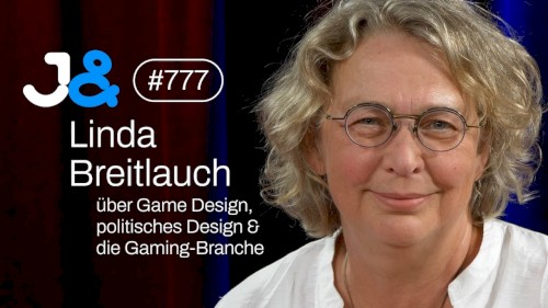 Jung & Naiv #777, „Linda Breitlauch über Game Design & Design von politischen Systemen“