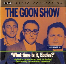 The Goon Show, Volume 9: “What Time Is It Eccles?”