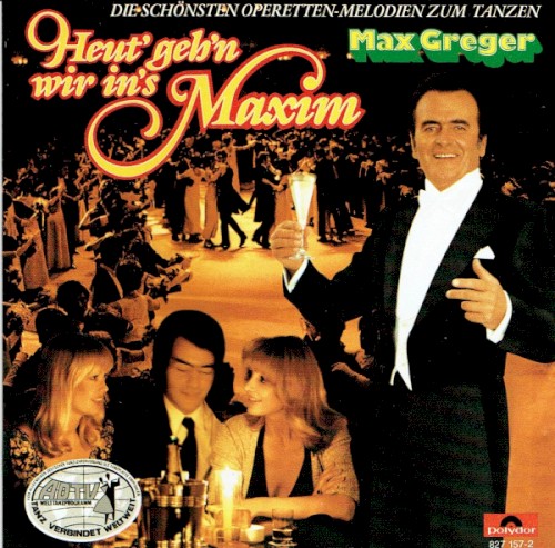 Heut’ geh’n wir in’s Maxim