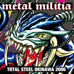 Metal Militia - Total Steel Okinawa 2006