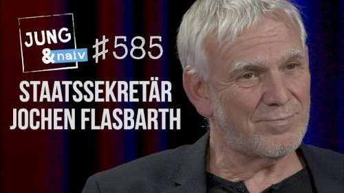 Jung & Naiv #585, „Umweltpolitiker & Staatssekretär Jochen Flasbarth“