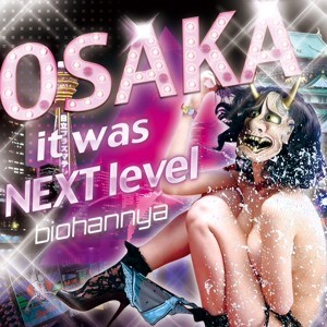 OSAKA it was NEXT level EP