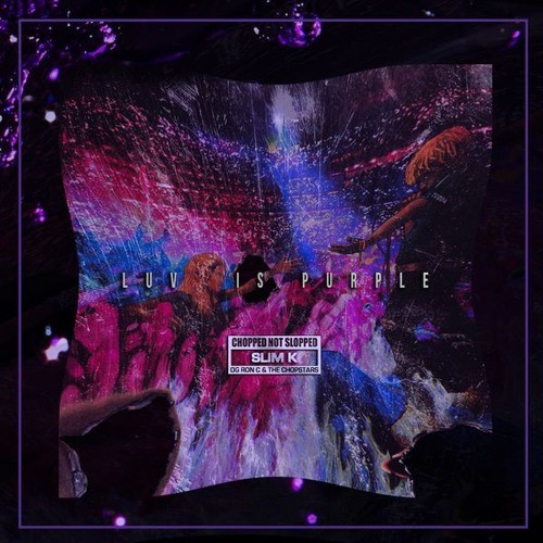 Luv Is Purple (Chopped Not Slopped by Slim K)