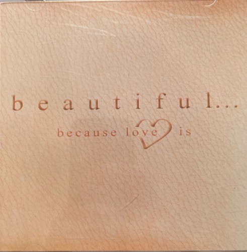 Beautiful ... Because Love Is Disc 2