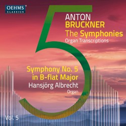 The Symphonies Organ Transcriptions, Vol. 5: Symphony no. 5 in B-flat major
