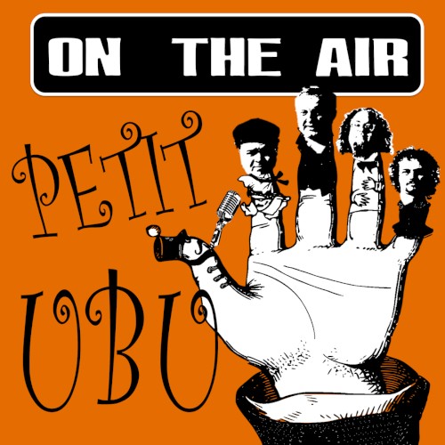 On the Air: Petit Ubu