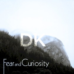 Fear and Curiosity