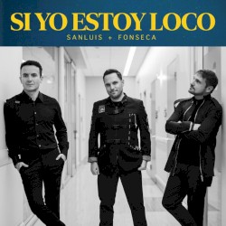 Si yo estoy loco