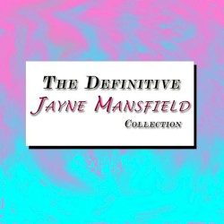 The Definitive Jayne Mansfield Collection