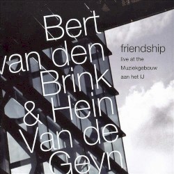 Friendship: Live at the Muziekgebouw Aan Het IJ