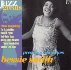Jazz Greats, Volume 38: Bessie Smith: Preachin' the Blues