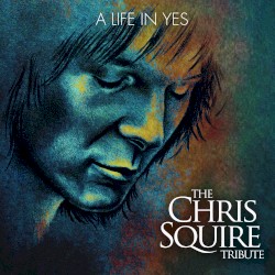 A Life in Yes: The Chris Squire Tribute