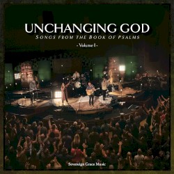 Unchanging God: Songs from the Book of Psalms, Vol. 1