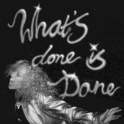 What’s Done Is Done