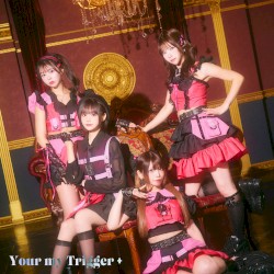 Your my Trigger +