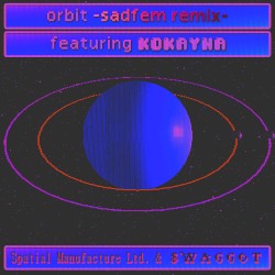 orbit (sadfem remix)