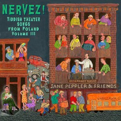 Nervez! Yiddish Theater Songs from Poland Volume III