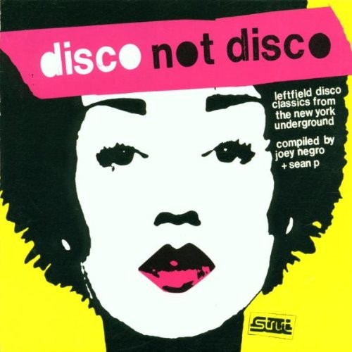 Disco Not Disco (Leftfield Disco Classics From The New York Underground)