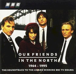 Our Friends in the North 1964–1995