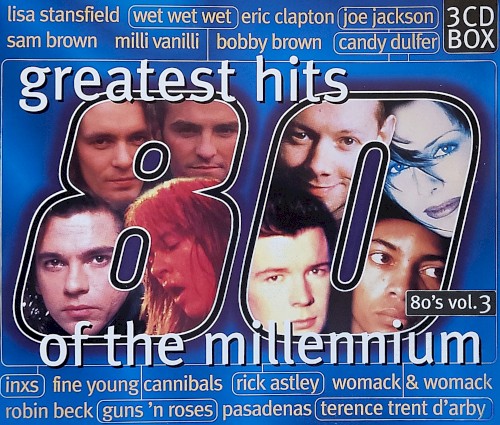 Greatest Hits of the Millennium: 80’s, Volume 3