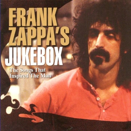 Frank Zappa’s Jukebox: The Songs That Inspired the Man