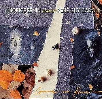Morice Benin chante René-Guy Cadou : Comme un fleuve