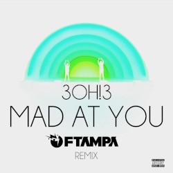 MAD AT YOU (FTampa Remix)