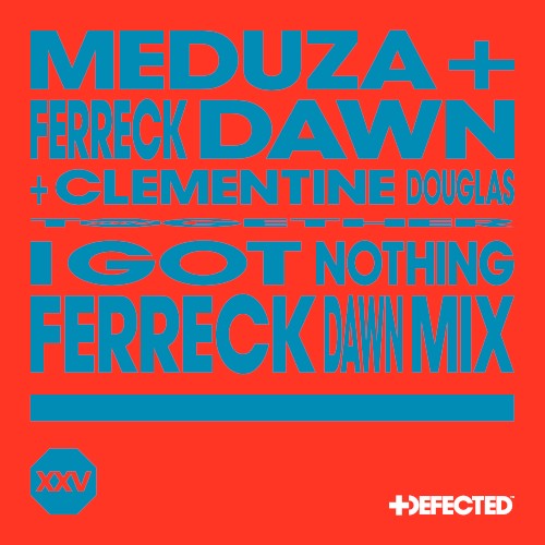 I Got Nothing (Ferreck Dawn Mix)
