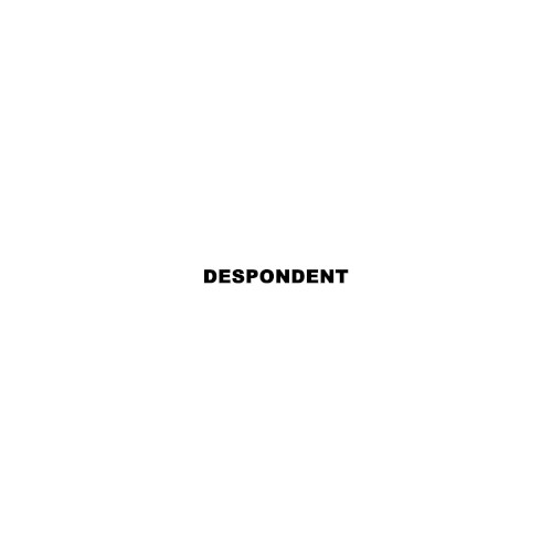 Despondent