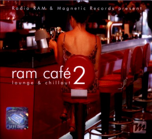 Radio RAM & Magic Records Present RAM Café 2: Lounge & Chillout