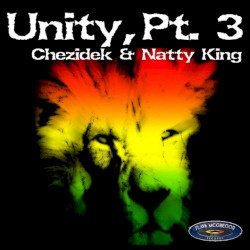 Unity, Pt. 3 - Chezidek And Natty King Album