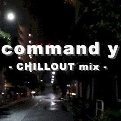 command y (CHILLOUT mix)
