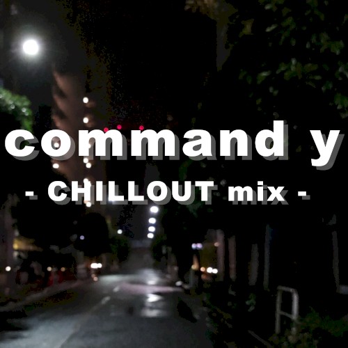 command y (CHILLOUT mix)