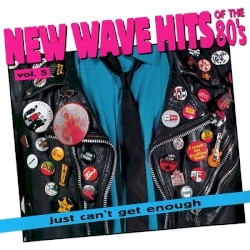Just Can’t Get Enough: New Wave Hits of the ’80s, Volume 5