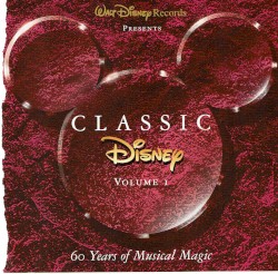 Classic Disney, Volume I: 60 Years of Musical Magic