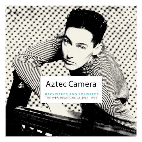 Aztec Camera: Backwards and Forwards – The WEA Recordings 1984–1995