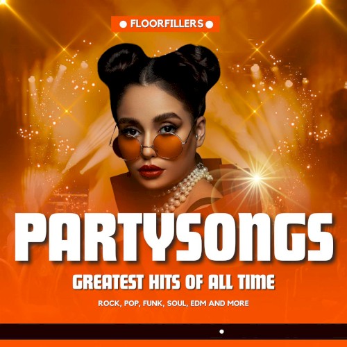 Partysongs - Greatest Hits of All Time - Floorfillers - Rock, Pop, Funk, Soul, EDM and more